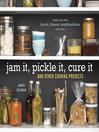 Cover image for Jam It, Pickle It, Cure It